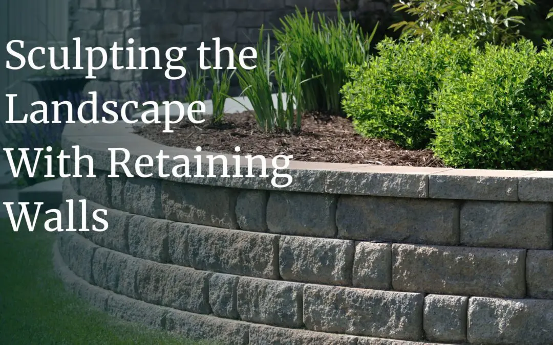 Sculpting the Landscape With Retaining Walls