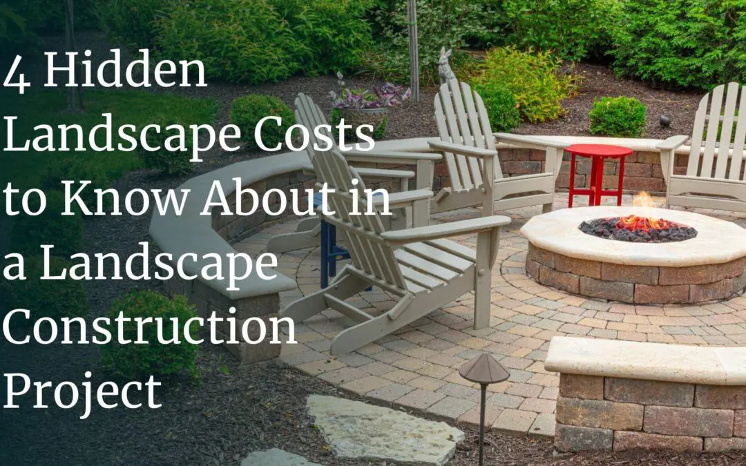 4 Hidden Landscape Costs to Know About in a Landscape Construction Project