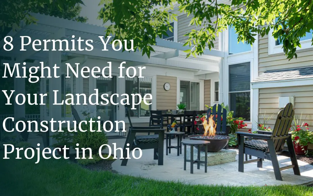 8 Permits You Might Need for Your Landscape Construction Project in Ohio