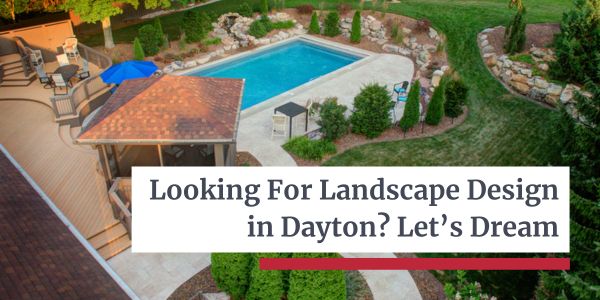 Landscape Design in Dayton - Let’s Dream