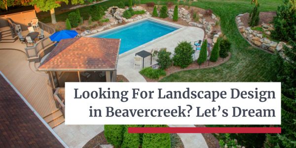 Landscape Design in Beavercreek - Let’s Dream
