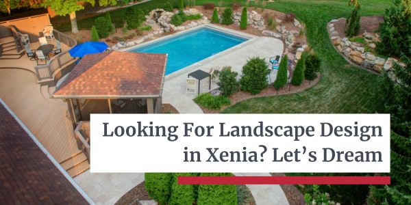 Landscape Design in Xenia - Let’s Dream