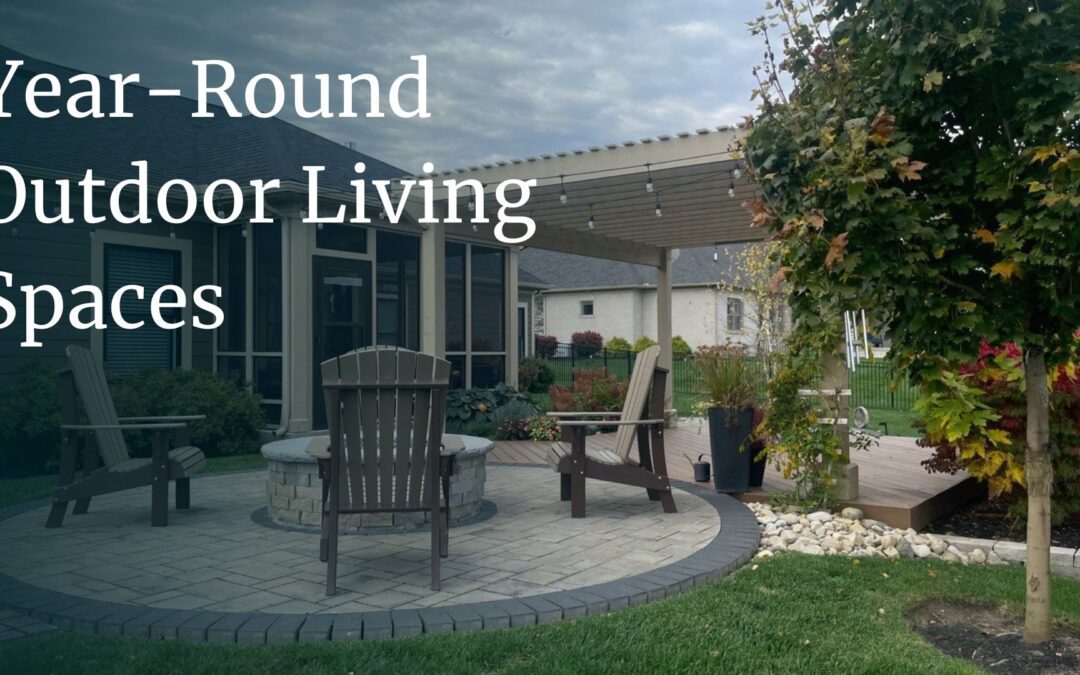 Embrace the space: year-round outdoor living spaces