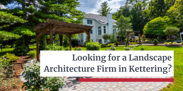 Landscape Architecture Firm in Kettering - Let’s Dream