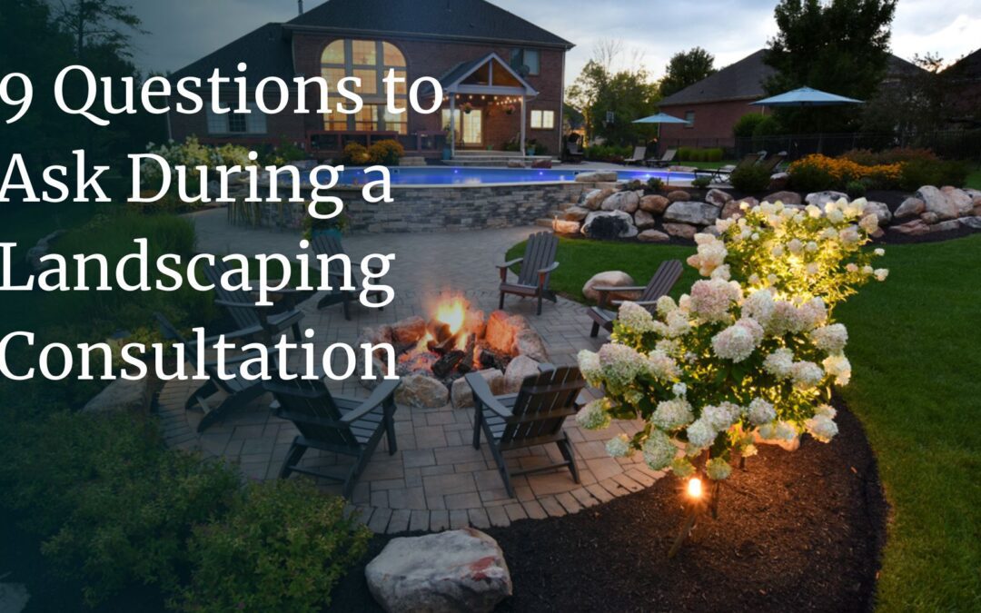 9 Questions to Ask During a Landscaping Consultation