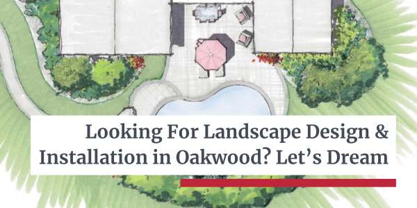 Landscape Design and Installation in Oakwood - Let's Dream