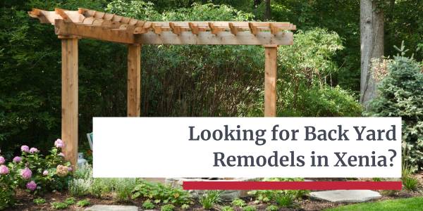 Back Yard Remodels in Xenia - Let’s Dream