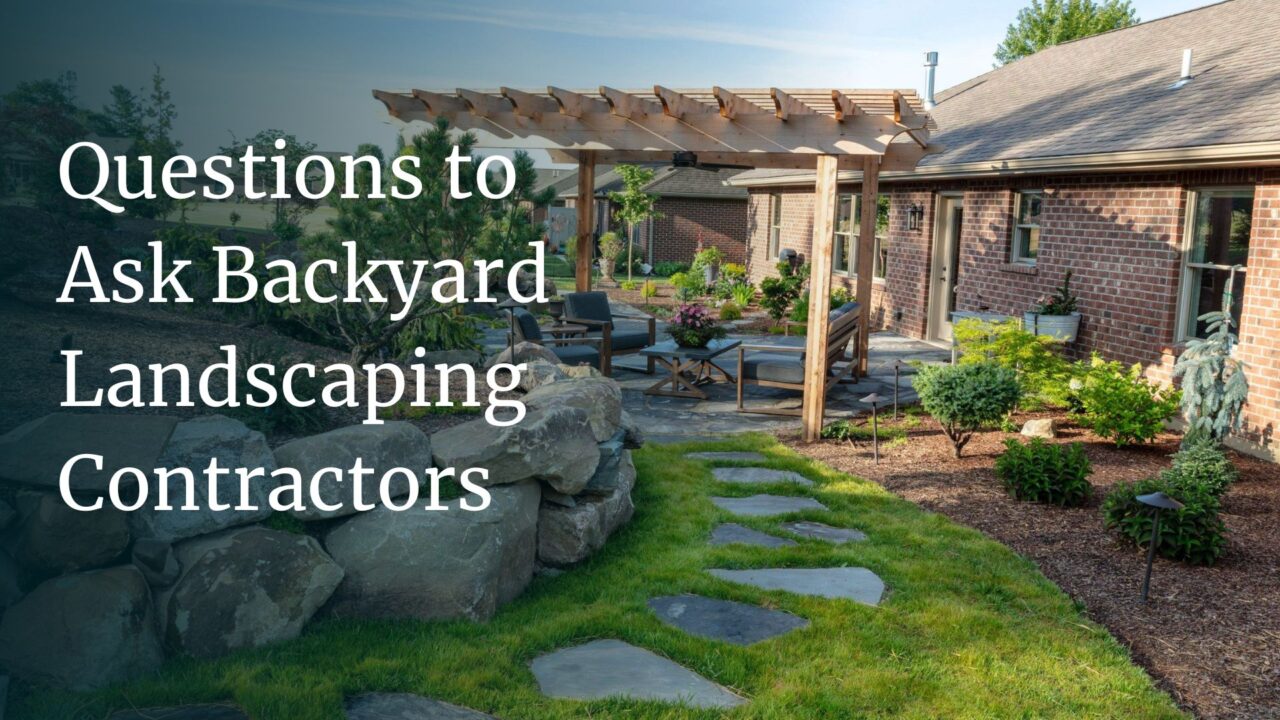 8 Questions to Ask Backyard Landscaping Contractors - The Site Group