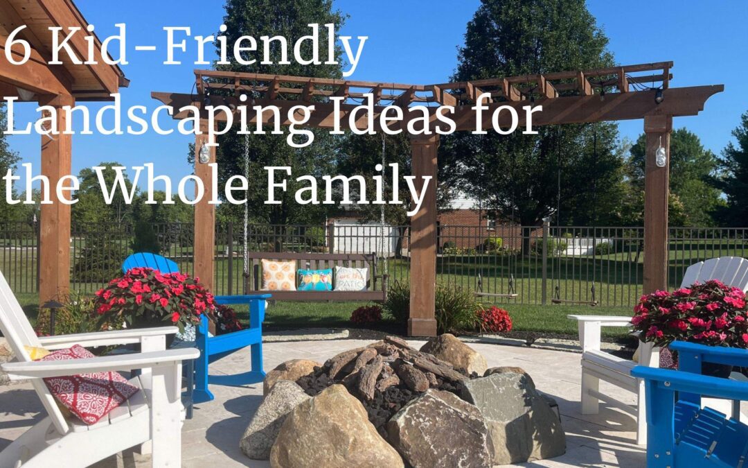 6 Kid-Friendly Landscaping Ideas to Transform Your Yard