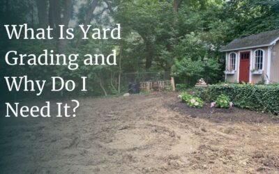 What Is Yard Grading and Why Do I Need It?