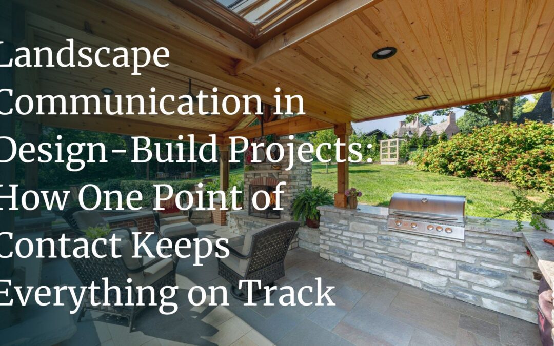 Landscape Communication in Design-Build Projects: How One Point of Contact Keeps Everything on Track